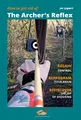 How to get rid of the Archer's Reflex: Regain Control, Reprogram your Brain, Rediscover the Joy of Shooting