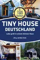 Tiny House Deutschland: Lebe groß in einem kleinen Haus