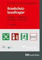 Brandschutzbeauftragter: Aufgaben - Qualifikation - Ausbildung - Bestellung Leitfaden zur Richtlinie mit Praxisbeispielen