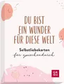 Du bist ein Wunder für diese Welt - Selbstliebekarten für zwischendurch | Verlag