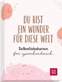 Du bist ein Wunder für diese Welt - Selbstliebekarten für zwischendurch Groh Ver