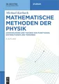 Mathematische Methoden der Physik: Anwendungen und Theorie von Funktionen, Distributionen und Tensoren (De Gruyter Studium)
