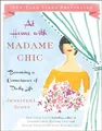 At Home with Madame Chic: Becoming a Connoisseu by Scott, Jennifer L. 1476770336