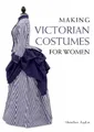 Heather Audin Making Victorian Costumes for Women (Taschenbuch)