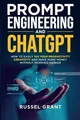 Prompt Engineering and ChatGPT: How to Easily 10X Y... | Buch | Zustand sehr gut