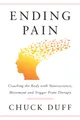 Ending Pain: Coaching the Body with Neuroscience, Movement and Trigger Point Therapy