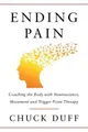 Ending Pain: Coaching the Body with Neuroscience, Movement and Trigger Point