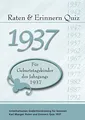 Raten und Erinnern Quiz 1937: Ein Jahrgangsquiz für Geburtstagskinder des Jahrgangs 1937