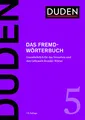 Das Fremdwörterbuch: Fremdwörter verstehen und korrekt einsetzen (Duden - Deutsche Sprache in 12 Bänden)