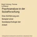 Psychoanalyse in der Sozialforschung: Eine Einführung am Beispiel einer Sozialp