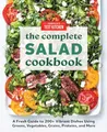 The Complete Salad Cookbook: A Fresh Guide to 200+ Vibrant Dishes Using Greens, Vegetables, Grains, Proteins, and More (The Complete ATK Cookbook Series)