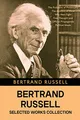 Bertrand Russell Selected Works Collection: The Problems of Philosophy, The Analysis of Mind, Why Men Fight, Free Thought and Official Propaganda, Political Ideals