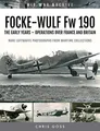 FOCKE-WULF Fw 190: The Early Years - Ope..., Goss Chris