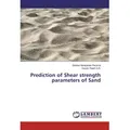 Prediction of Shear strength parameters of Sand von Sooriya Narayanan Perumal/ Kausic Raam A. S. / LAP Lambert Academic Publishing / Taschenbuch