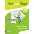 Flex und Flora 3. Heft Richtig schreiben: Verbrauchsmaterial