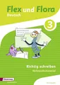 Flex und Flora 3. Heft Richtig schreiben: Verbrauchsmaterial