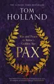 Pax: War and Peace in Rome's Golden Age by Tom Holland [Hardback]