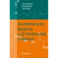 Springer Azaheterocycles Based on a,ss-Unsaturated Carbonyls (Englisch, Valentin A. Chebanov, Thomas W. Gurley, Sergey M. Desenko, 2010) (55373133)