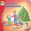 Anton, erzähl mir was! Wir feiern Weihnachten: Bilderbuch (Anton, erzähl mir was! - zum Vorlesen und Mitnehmen: Die Heftreihe "Religion" für Kinder ab 2 Jahren)