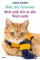 James Bowen / Bob, der Streuner / Bob und wie er die Welt si ... 9783404608829