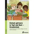 Einfach gärtnern in Topf und Beet - Grundschule