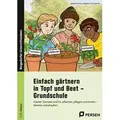 Einfach gärtnern in Topf und Beet - Grundschule