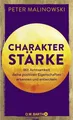 Charakterstärke. Mit Achtsamkeit deine positiven Eigenschaften erkennen und ...