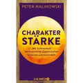Charakterstärke. Mit Achtsamkeit deine positiven Eigenschaften erkennen und ...