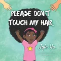 Jyla Yu Chidubem Stanley Mbamalu Please Don't Touch My Hair (Taschenbuch)