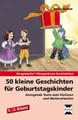 50 kleine Geschichten für Geburtstagskinder Anregende Texte zum Vorlesen und ...