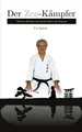 Der Zen-Kämpfer: Meister Kimura und mein Leben mit Karate
