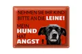 Femer GmbH Metallschild Spruch 40x30cm Kind an die Leine Hund hat Angst, (1 St), gewölbte Oberfläche, abgerundete Ecken, umgeschlagene Kanten
