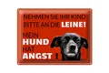 Blechschild Spruch 40x30 cm Kind an die Leine Hund hat Angst Deko Schild