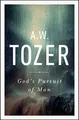 God's Pursuit of Man: Tozer's Profound Prequel to the Pursuit of God