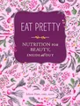 Eat Pretty *OSI*: Nutrition for Beauty, Inside and Out