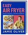 Kochbuch Easy Air Fryer Geniale Rezepte - Maximaler Genuss mit Ihrer Heißluftfr Jamie Oliver