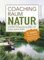 Ratgeber Coachingraum Natur Draußen Entspannung, Kraft und Lebendigkeit finden Kerstin Peter