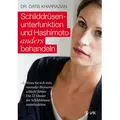 Schilddrüsenunterfunktion und Hashimoto anders behandeln