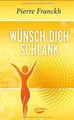Wünsch dich schlank: 11 Schlüssel zum idealen Wunsc... | Buch | Zustand sehr gut