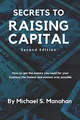 Secrets to Raising Capital: How to get the money you need for your business the fastest and easiest way possible