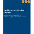 Was können uns die Gräber erzählen? von Harald Kirschninck / BoD - Books on Demand / Taschenbuch