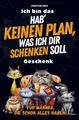 Hab' keinen Plan, was ich dir schenken soll: Das ultimativ lustige Geschenk für 