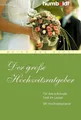 Der große Hochzeitsratgeber. Für das schönste Fest im Leben. Mit Hochzeitsp