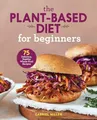 The Plant Based Diet for Beginners: 75 Delicious,  by Miller, Gabriel 1646110420