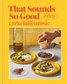 Carla Lalli Music That Sounds So Good (Gebundene Ausgabe)