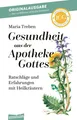 Maria Treben Gesundheit aus der Apotheke Gottes