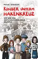 Kinder unterm Hakenkreuz – Wie wir den Nationalsozialismus erlebten: Biografisches Kindersachbuch ab 9 (Kinder und Krieg, Band 1)