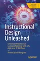 Instructional Design Unleashed: Unlocking Professional Learning Potential with UX, Agile and AI Methods (Design Thinking)
