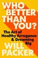Who Better Than You?: The Art of Healthy Arrogance ... | Buch | Zustand sehr gut