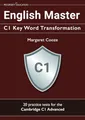 English Master C1 Key Word Transformation: 20 practice tests for the Cambridge C1 Advanced: 200 test questions with answer keys (Cambridge C1 English)